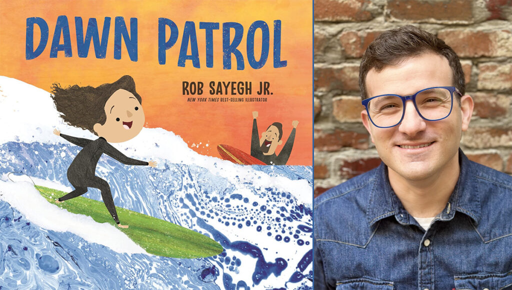 Split-screen image. On the left is the cover of the children's book Dawn Patrol by Rob Sayegh Jr., featuring an illustration of a child surfing a wave on a green surfboard, with another character cheering from the water. The title is in large blue letters against an orange sky. On the right is a portrait of a smiling man with short dark hair, wearing blue glasses and a denim shirt, standing in front of a brick wall.